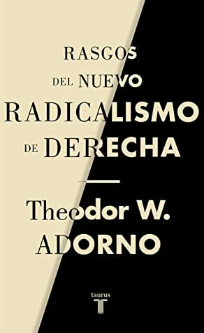 Rasgos del nuevo radicalismo de derecha by Theodor W. Adorno