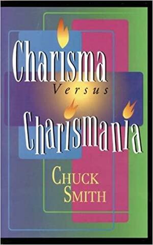 Charisma Vs. Charismania by Chuck Smith