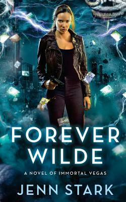 Forever Wilde: Immortal Vegas, Book 6 by Jenn Stark