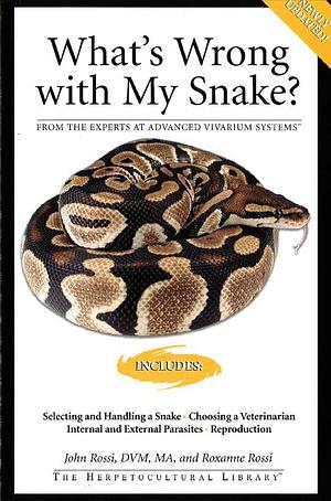 What's Wrong with My Snake? by Roxanne Rossi, John Rossi
