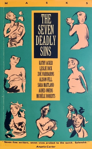 The Seven Deadly Sins by Sara Maitland, Leslie Dick, Alison Fell, Agnes Owens, Zoë Fairbairns, Michèle Roberts, Kathy Acker