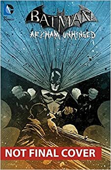 Batman: Arkham Unhinged, Vol. 4 by Various, Derek Fridolfs, Karen Traviss