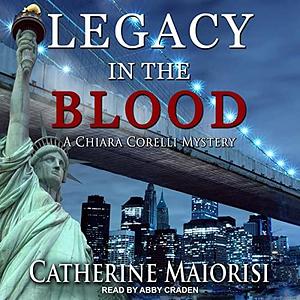 Legacy in the Blood: A Chiara Corelli Mystery by Catherine Maiorisi, Catherine Maiorisi