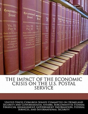 The Impact of the Economic Crisis on the U.S. Postal Service by 