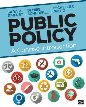 Public Policy: A Concise Introduction by Michelle C. Pautz, Sara R. Rinfret, Denise L. Scheberle