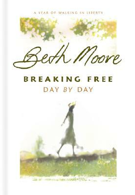 Breaking Free Day by Day: A Year of Walking in Liberty by Beth Moore