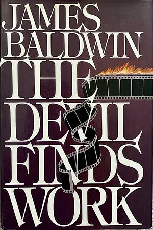 The Devil Finds Work: An Essay by James Baldwin