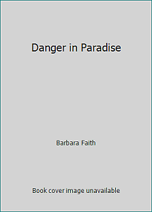 Danger in Paradise by Barbara Faith