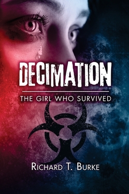 Decimation: The Girl Who Survived by Richard T. Burke