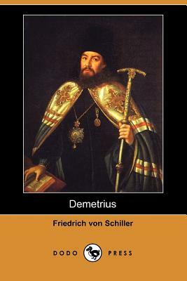 Demetrius (Dodo Press) by Friedrich Schiller