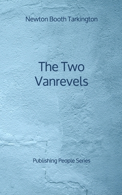 The Two Vanrevels - Publishing People Series by Booth Tarkington