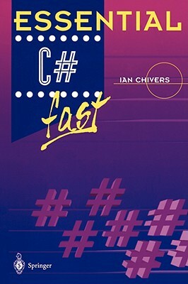 Essential C# Fast by Ian Chivers