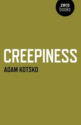 Creepiness by Adam Kotsko