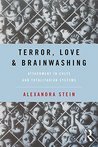 Terror, Love and Brainwashing by Alexandra Stein