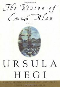 The Vision of Emma Blau by Ursula Hegi