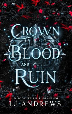 Crown of Blood and Ruin by LJ Andrews