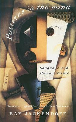 Patterns In The Mind: Language And Human Nature by Ray Jackendoff