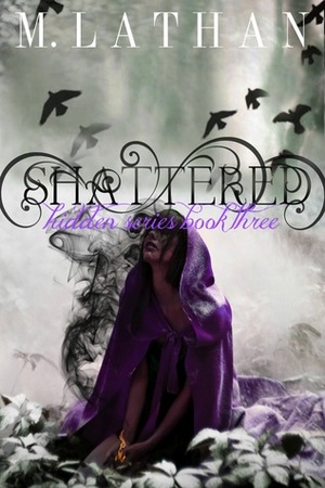 Shattered by M. Lathan