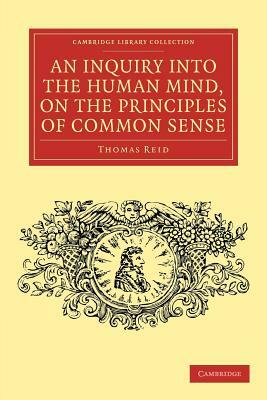 An Inquiry Into the Human Mind, on the Principles of Common Sense by Thomas Reid