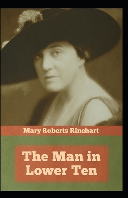 The Man in Lower Ten: Mary Roberts Rinehart (Thrillers & Suspense) [Annotated] by Mary Roberts Rinehart