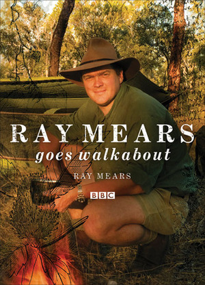 Ray Mears Goes Walkabout by Ray Mears