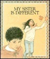 My Sister is Different by Helen Cogancherry, Betty Ren Wright