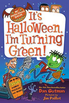 It's Halloween, I'm Turning Green! by Dan Gutman