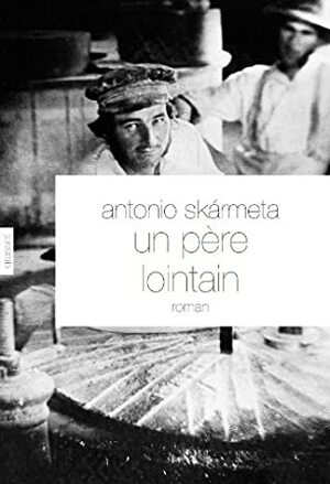 Un père lointain by Antonio Skármeta