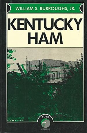 Kentucky Ham by William S. Burroughs Jr.