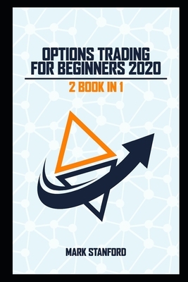 Options Trading: For Beginners 2020 (2 books in 1) by Mark Stanford