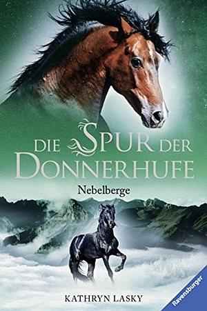 Die Spur der Donnerhufe, Band 3: Nebelberge by Kathryn Lasky