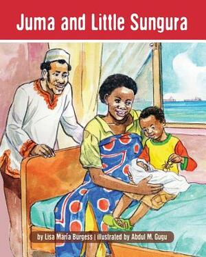 Juma and Little Sungura: The Tanzania Juma Stories by Lisa Maria Burgess