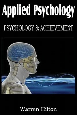 Applied Psychology, Psychology and Achievement by Warren Hilton