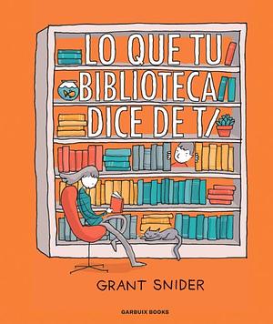 Lo que tu biblioteca dice de ti by Grant Snider