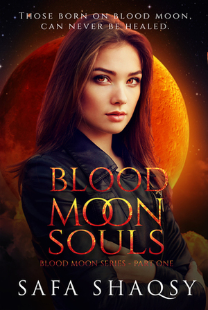 Blood Moon Souls (Blood Moon Series- Part One) by Safa Shaqsy