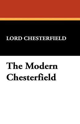 The Modern Chesterfield by Lord Chesterfield