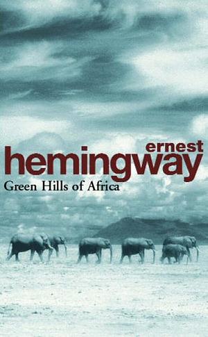 Green Hills of Africa by Ernest Hemingway