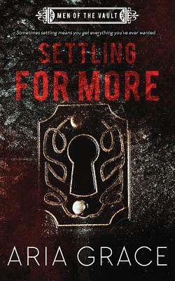 Settling for More by Aria Grace