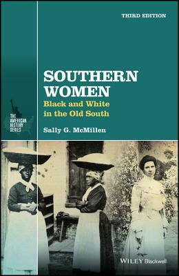 Southern Women: Black and White in the Old South by Sally G. McMillen