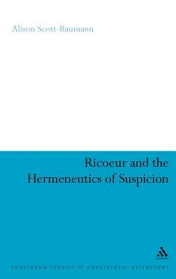 Ricoeur and the Hermeneutics of Suspicion by Alison Scott-Baumann