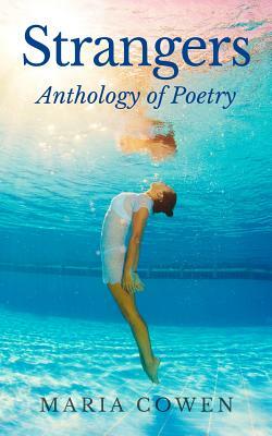 Strangers: Anthology of Poetry by Maria Cowen