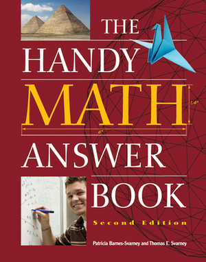 The Handy Math Answer Book by Patricia Barnes-Svarney, Thomas E. Svarney