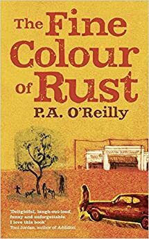 The Fine Colour of Rust by P.A. O'Reilly
