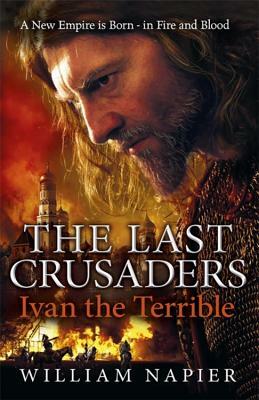 The Last Crusaders: Ivan the Terrible by William Napier
