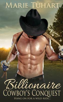 Billionaire Cowboy's Conquest by Marie Tuhart