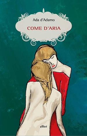 Come D'aria by Ada D'Adamo