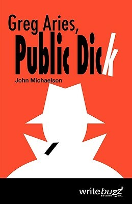 Greg Aries, Public Dick by John Michaelson