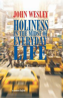 Holiness in the Midst of Everyday Life by John Wesley