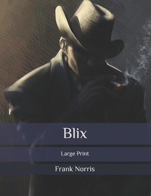 Blix: Large Print by Frank Norris