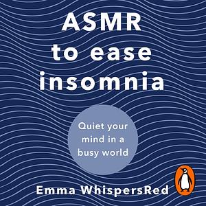 ASMR to Ease Insomnia  by Emma Whispersred